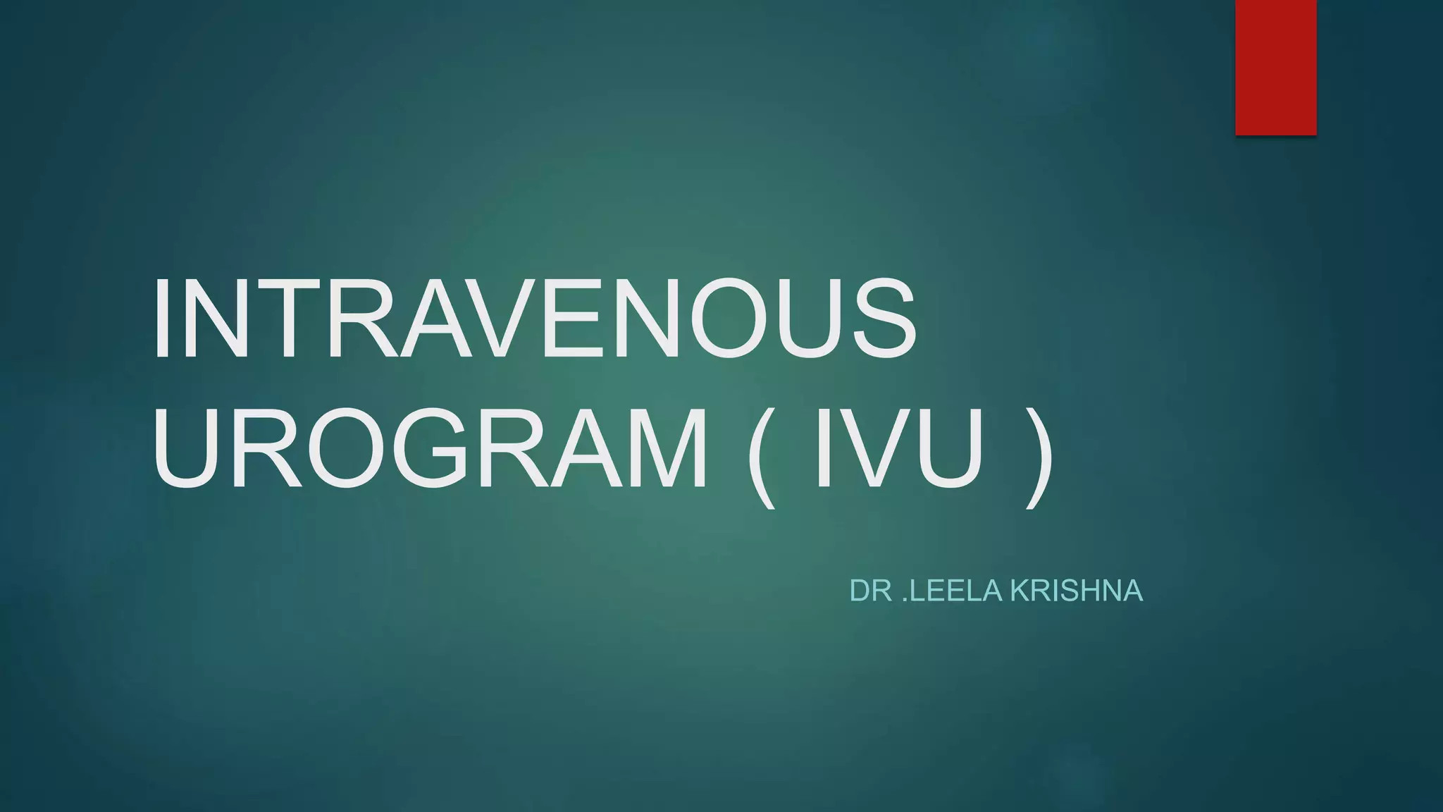 INTRAVENOUS UROGRAM ( IVU ) | PPT