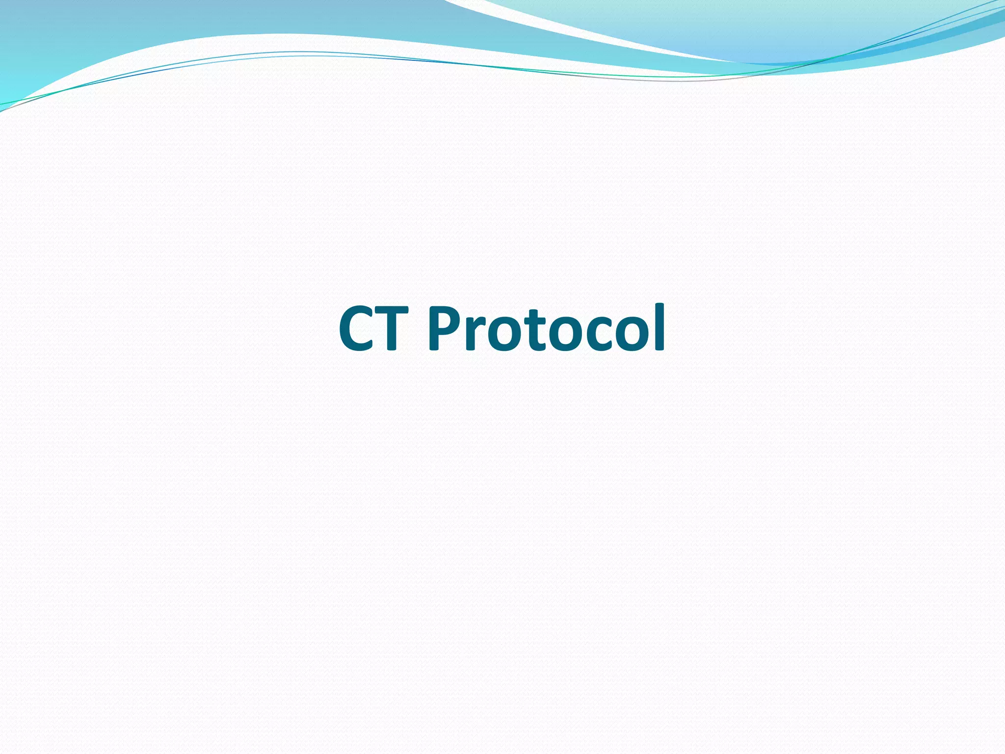 CT Protocol
 