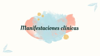 Manifestaciones clínicas
 