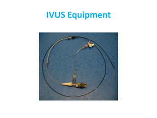IVUS Equipment
 
