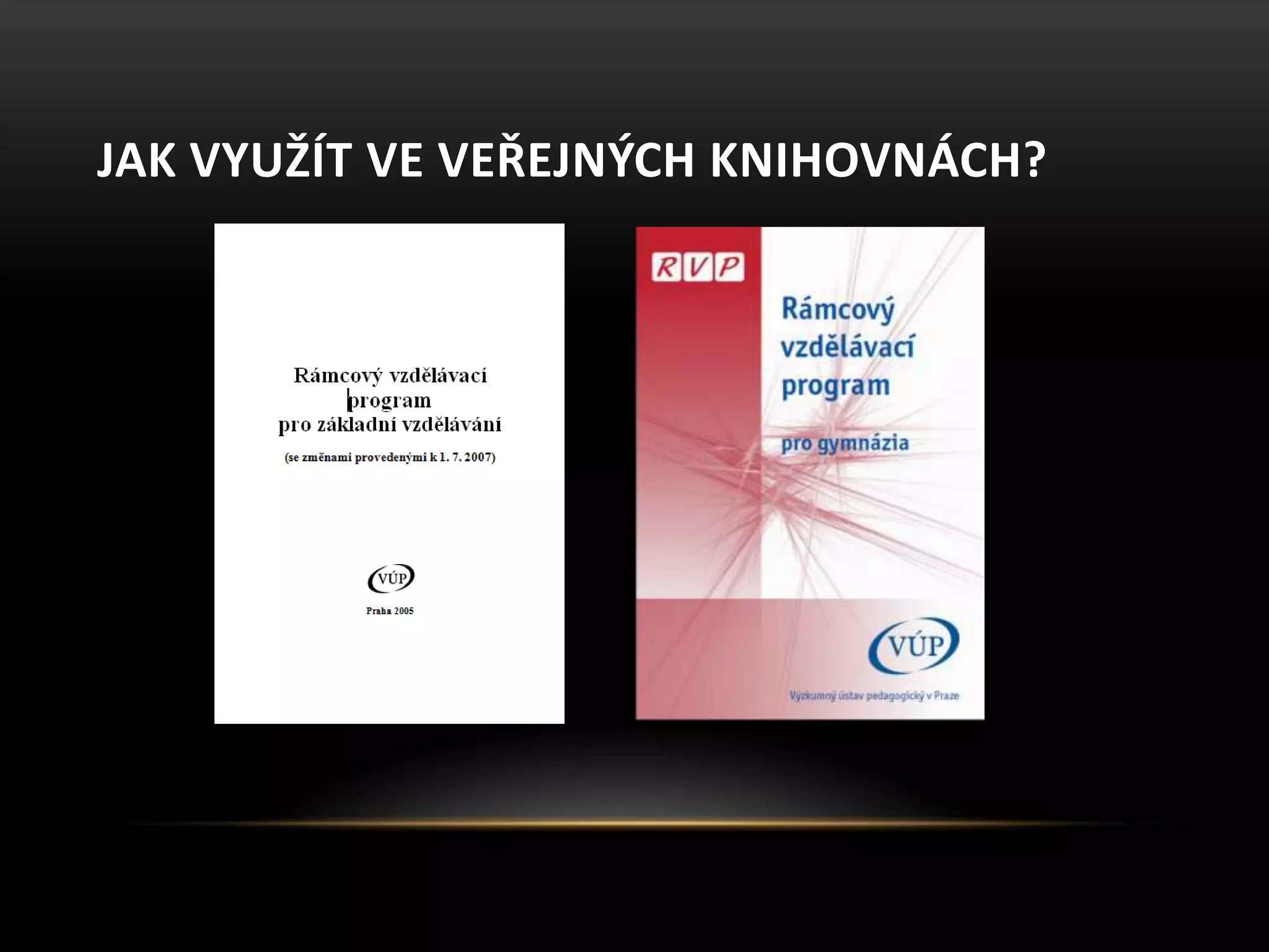 JAK VYUŽÍT VE VEŘEJNÝCH KNIHOVNÁCH?
 