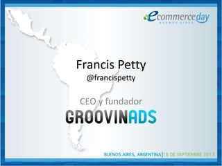 Francis Petty
@francispetty
CEO y fundador
 