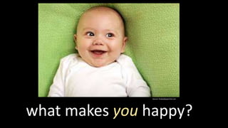 what makes you happy?
Source: findwallpapershd.com
 