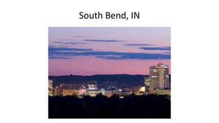 South Bend, IN 
 