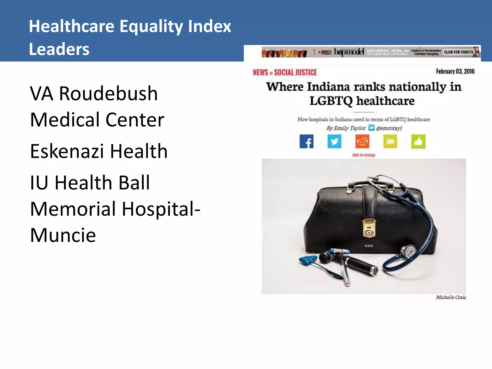 Healthcare Equality Index
Leaders
VA Roudebush
Medical Center
Eskenazi Health
IU Health Ball
Memorial Hospital-
Muncie
 