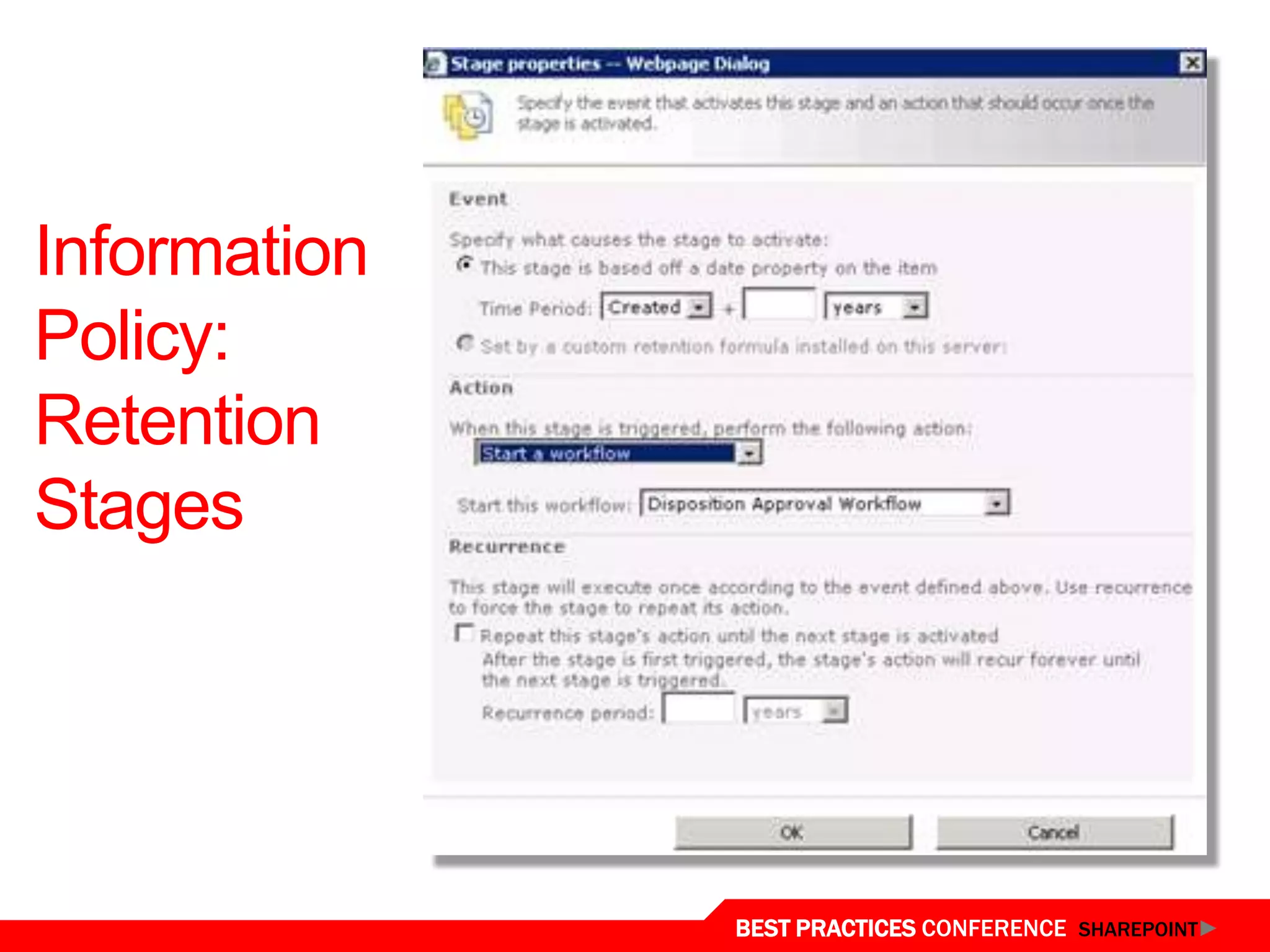 Information
Policy:
Retention
Stages




              BEST PRACTICES CONFERENCE SHAREPOINT
 