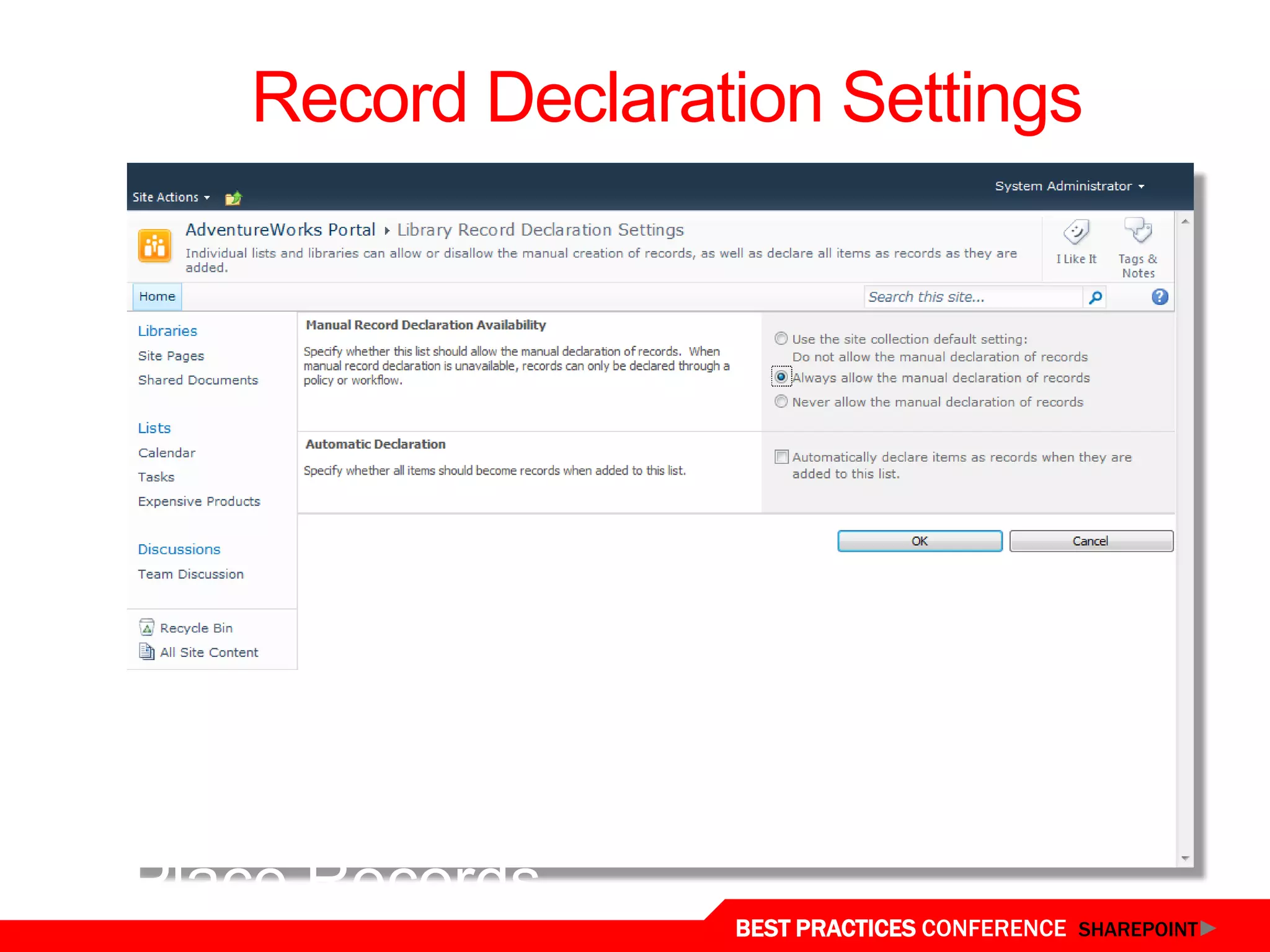 Record Declaration Settings




In-Place Records
                     BEST PRACTICES CONFERENCE SHAREPOINT
 