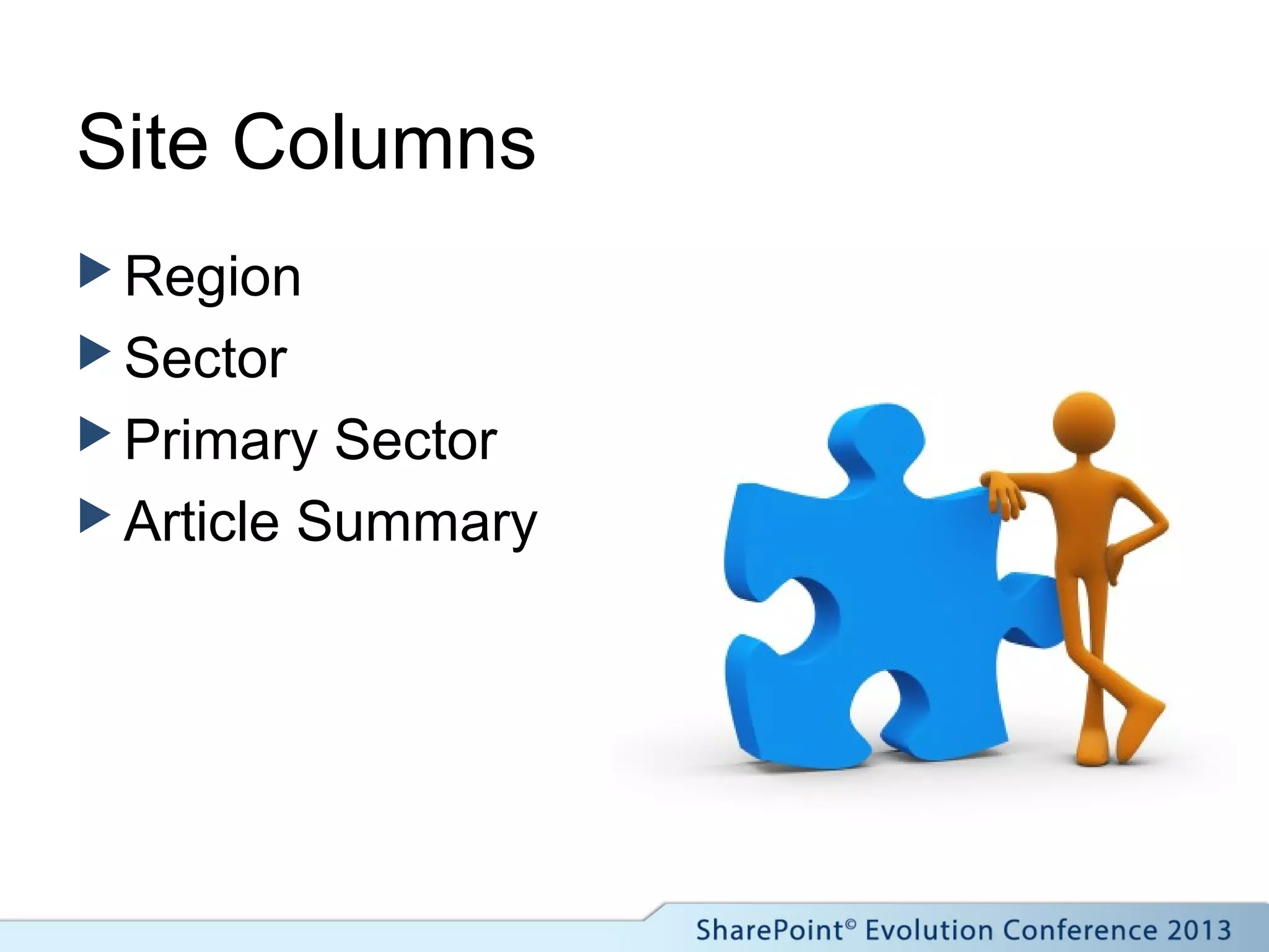 Site Columns
 Region
 Sector
 Primary Sector
 Article Summary
 