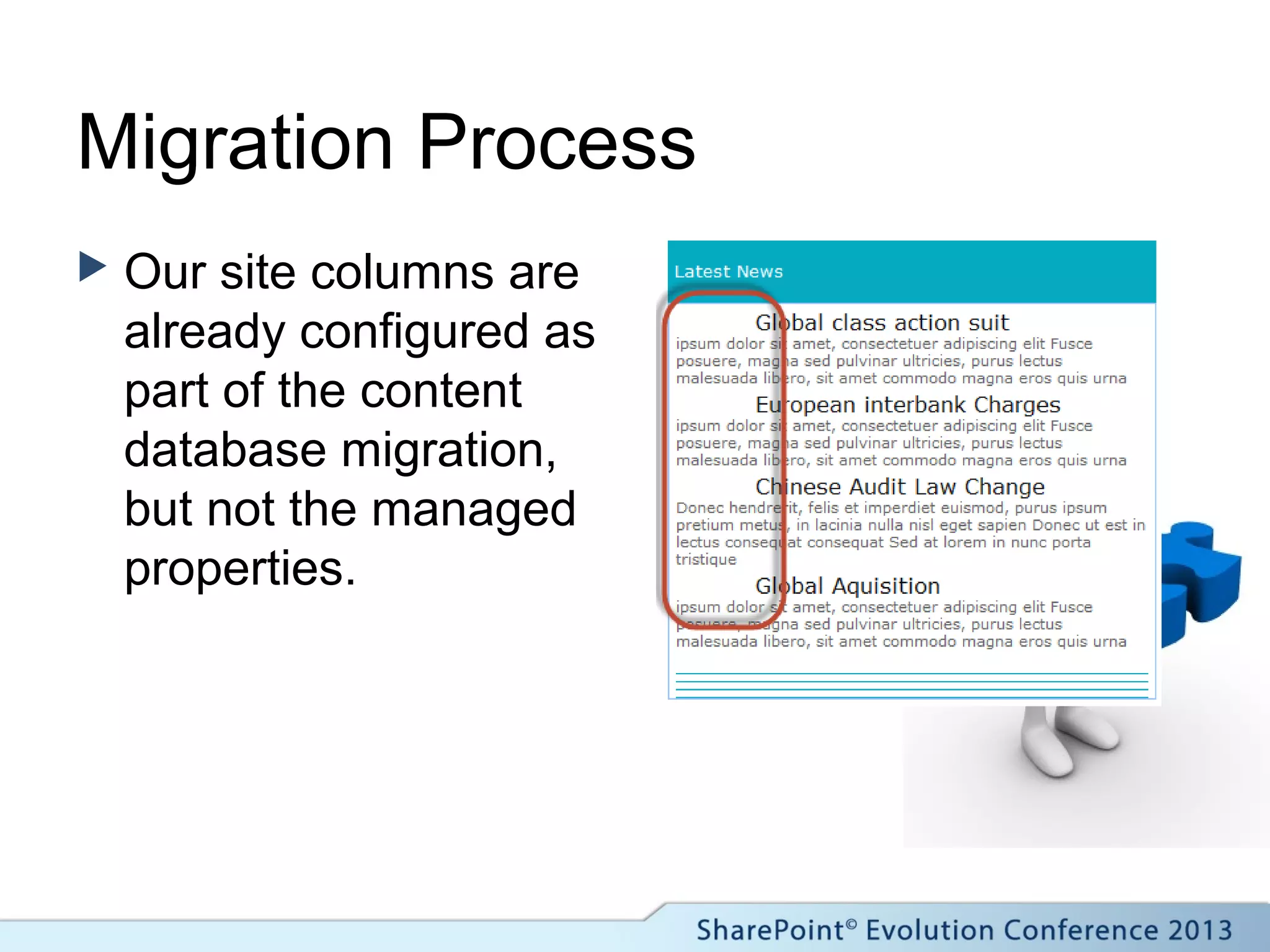 Migration Process
 Our site columns are
already configured as
part of the content
database migration,
but not the managed
properties.
 