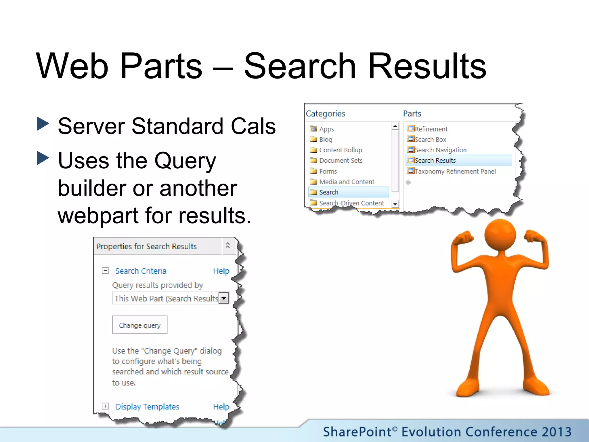 Web Parts – Search Results
 Server Standard Cals
 Uses the Query
builder or another
webpart for results.
 