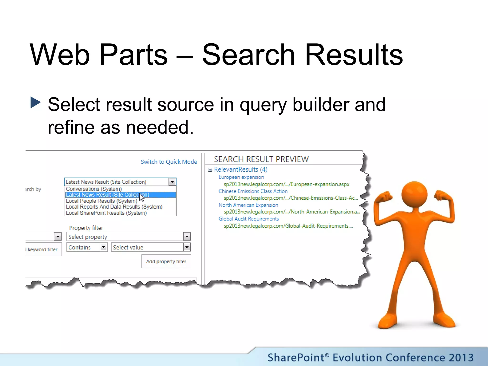 Web Parts – Search Results
 Select result source in query builder and
refine as needed.
 