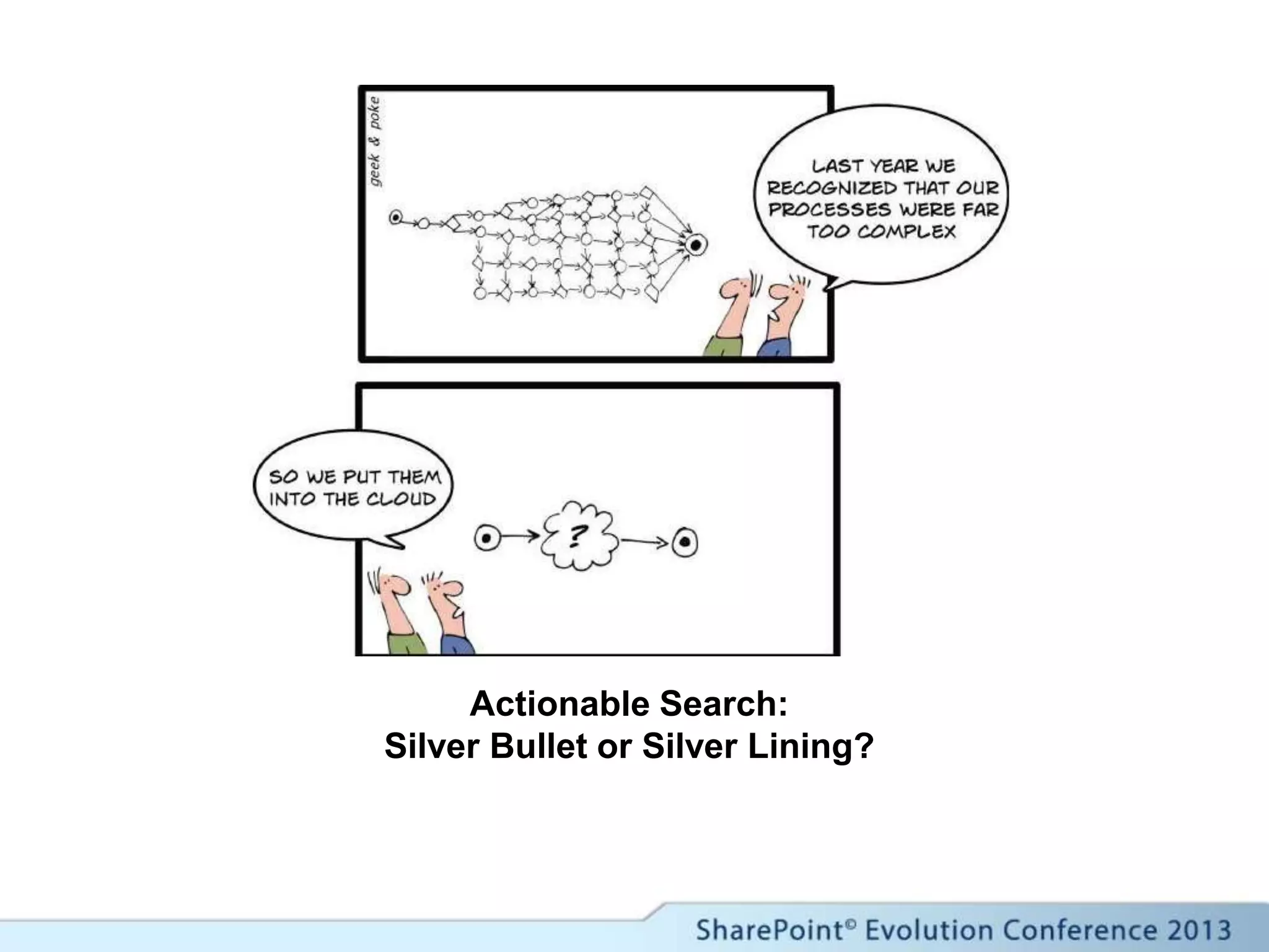 Actionable Search:
Silver Bullet or Silver Lining?
 