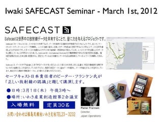 Iwaki SAFECAST Seminar - March 1st, 2012
 