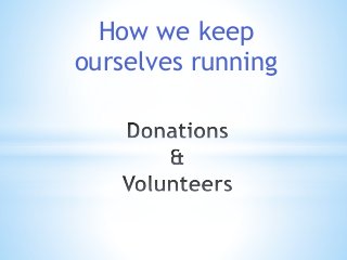 How we keep 
ourselves running 
 
