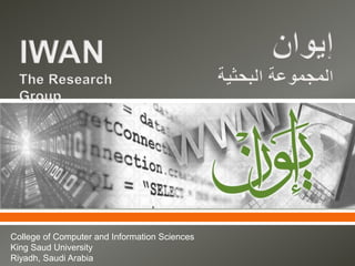 



College of Computer and Information Sciences
King Saud University
Riyadh, Saudi Arabia

 