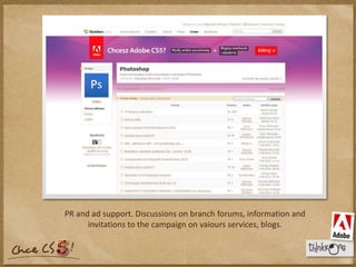 PR and ad support. Discussions on branchforums, information and invitations to thecampaign on vaiours services, blogs.