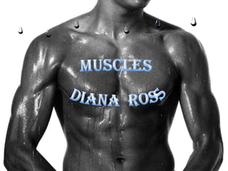 MUSCLES DIANA  ROSS 