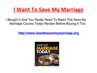 I Want To Save My Marriage ,[object Object],[object Object]