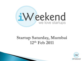 Startup Saturday, Mumbai 12th Feb 2011 