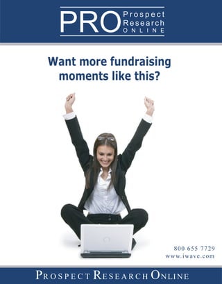 Want more fundraising
 moments like this?




                      800 655 7729
                    www.iwave.com
 
