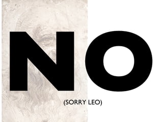 NO (SORRY LEO) 