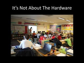 It’s Not About The Hardware
 