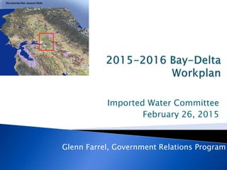 Glenn Farrel, Government Relations Program
Imported Water Committee
February 26, 2015
 