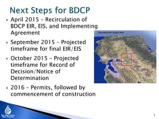  April 2015 – Recirculation of
BDCP EIR, EIS, and Implementing
Agreement
 September 2015 – Projected
timeframe for final EIR/EIS
 October 2015 – Projected
timeframe for Record of
Decision/Notice of
Determination
 2016 – Permits, followed by
commencement of construction
5
 