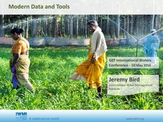 Cover slide option 1 TitleModern Data and Tools
Jeremy Bird
International Water Management
Institute
GEF International Waters
Conference - 10 May 2016
 