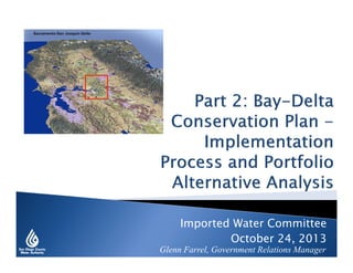 Imported Water Committee
October 24, 2013

Glenn Farrel, Government Relations Manager

 