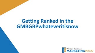 Getting Ranked in the
GMBGBPwhateveritisnow
 