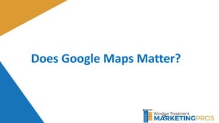 Does Google Maps Matter?
7
 