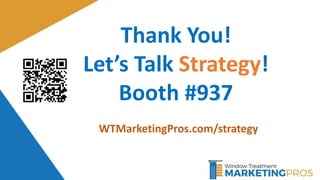 Thank You!
Let’s Talk Strategy!
Booth #937
WTMarketingPros.com/strategy
 