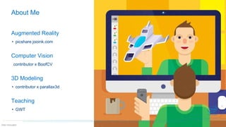 About Me
Augmented Reality
• picshare.jooink.com
Computer Vision
contributor x BoofCV
3D Modeling
• contributor x parallax3d
Teaching
• GWT
09/04/2015Intel Innovator 3
 