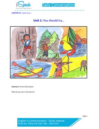 CHAPTER 12: I want to try…
Page 1
Unit 1: You should try…
Exercise 1: Picture Description
What do you see in the picture?
 