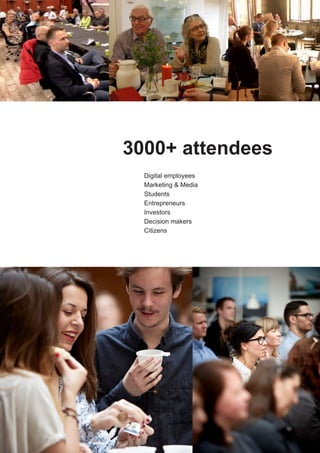 Digital employees
Marketing & Media
Students
Entrepreneurs
Investors
Decision makers
Citizens
3000+ attendees
 