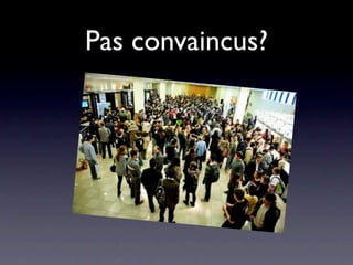 Pas convaincus?
 