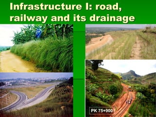 Infrastructure I: road,
railway and its drainage
PK 75+900
 