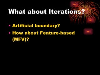 What about Iterations? Artificial boundary? How about Feature-based (MFV)? 