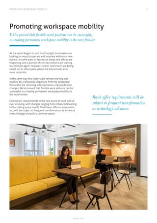 3
IWGPLC.COM
Promoting workspace mobility
We’ve proved that flexible work patterns can be successful,
so creating permanen...