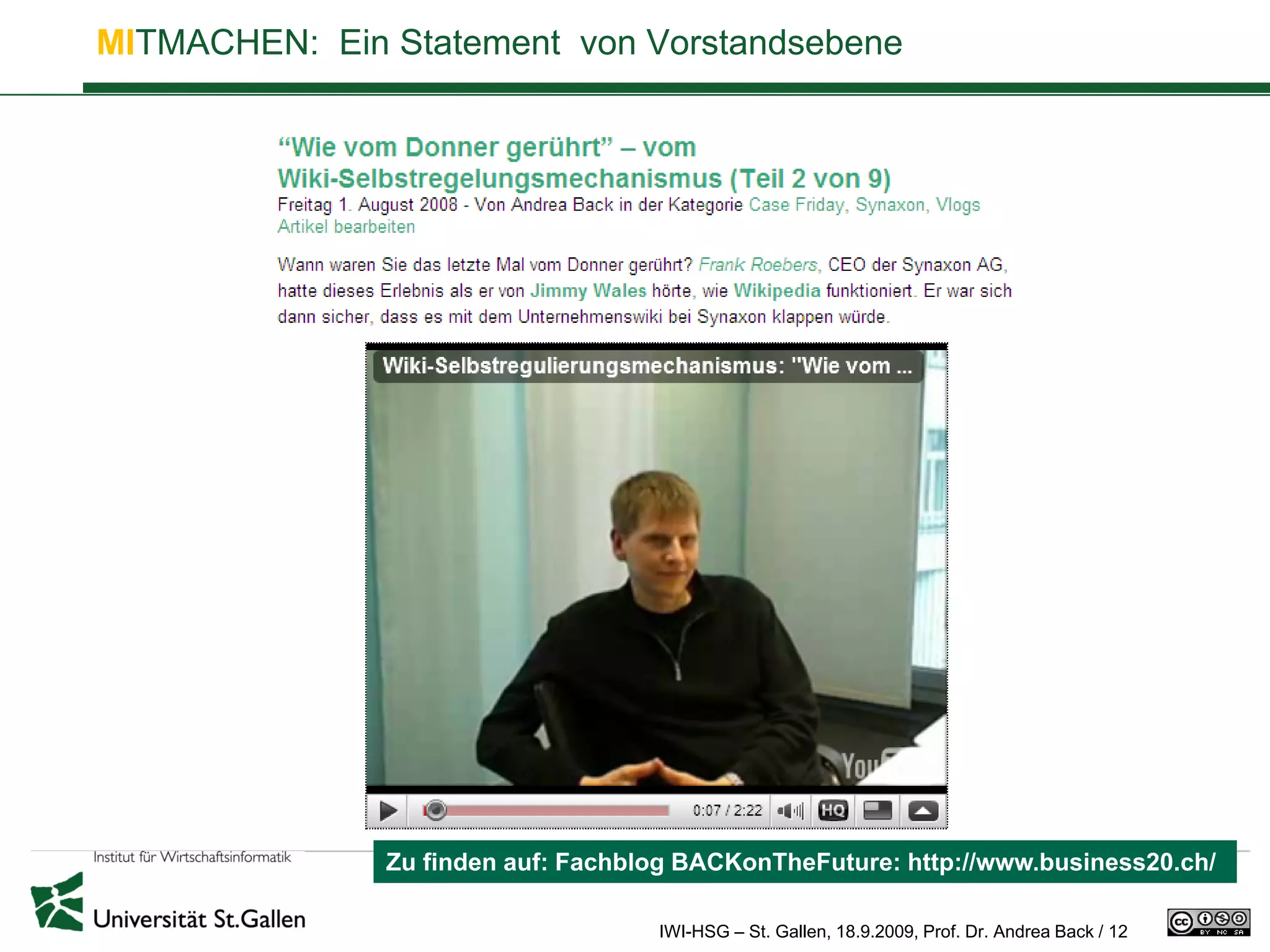 MITMACHEN: Ein Statement von Vorstandsebene




               Zu finden auf: Fachblog BACKonTheFuture: http://www.business20.ch/

                                    IWI-HSG – St. Gallen, 18.9.2009, Prof. Dr. Andrea Back / 12
 