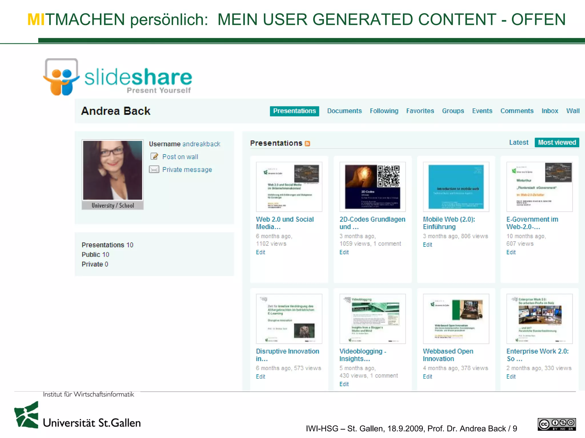 MITMACHEN persönlich: MEIN USER GENERATED CONTENT - OFFEN




                             IWI-HSG – St. Gallen, 18.9.2009, Prof. Dr. Andrea Back / 9
 