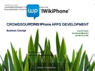 CROWDSOURCING iPhone APPS DEVELOPMENT Business Concept Luca Di Cesare [email_address] +39 348 47 19 492 