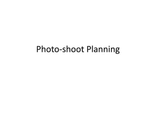 Photo-shoot Planning
 