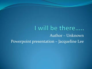 Author – Unknown
Powerpoint presentation – Jacqueline Lee
 
