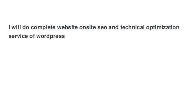 I will do complete website onsite seo and technical optimization
service of wordpress
 