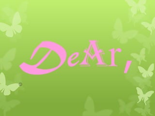 Dear,