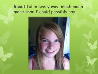 Beautiful in every way, much much more than I could possibly say. 