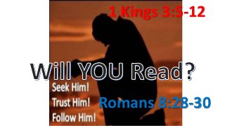 1 Kings 3:5-12
Romans 8:28-30
 
