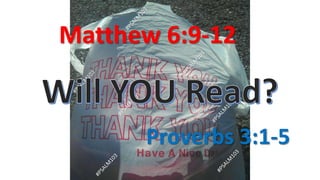 Matthew 6:9-12
Proverbs 3:1-5
 